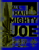 All Hail Mighty Joe!